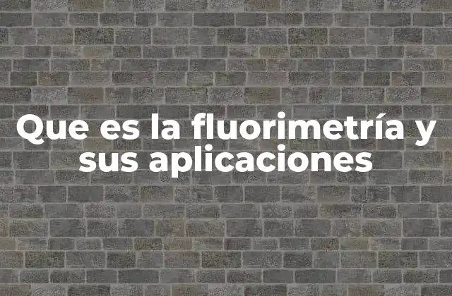 Que es la Fluorimetría y Sus Aplicaciones 2 La técnica de medición basada en fluorescencia