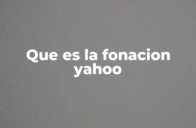Que es la Fonacion Yahoo