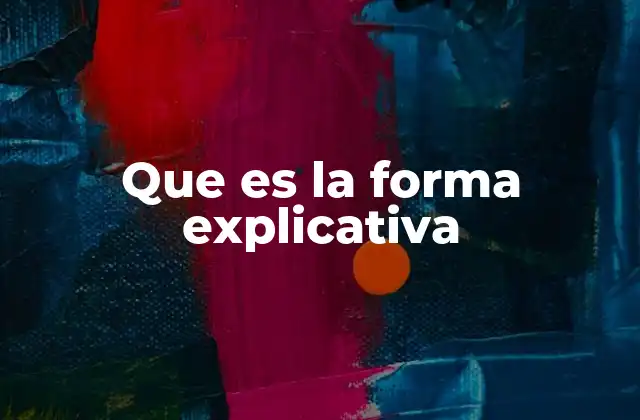 Que es la Forma Explicativa