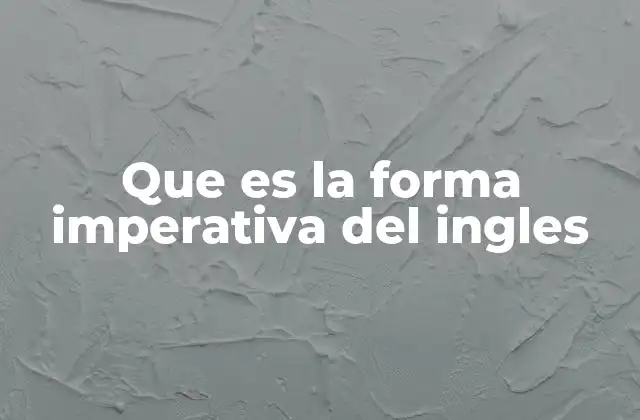 Que es la Forma Imperativa Del Ingles