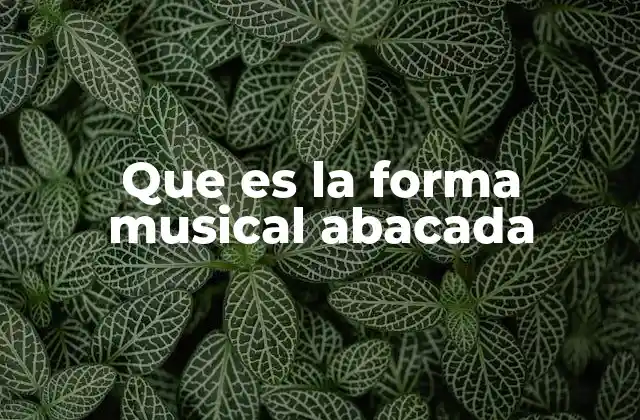 Que es la Forma Musical Abacada