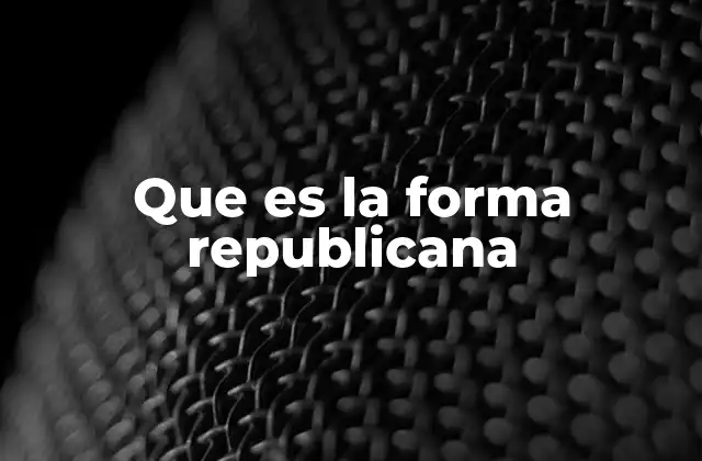 Que es la Forma Republicana