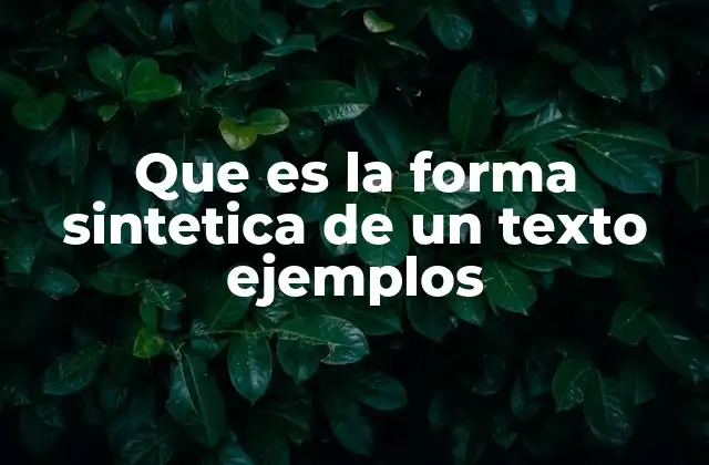 Que es la Forma Sintetica de un Texto Ejemplos
