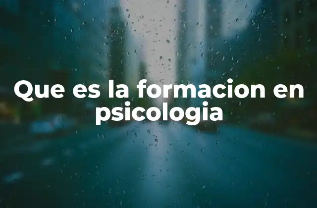 Que es la Formacion en Psicologia