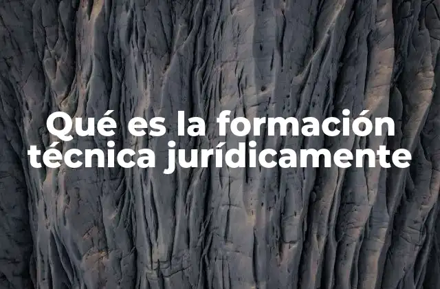 Qué es la Formación Técnica Jurídicamente