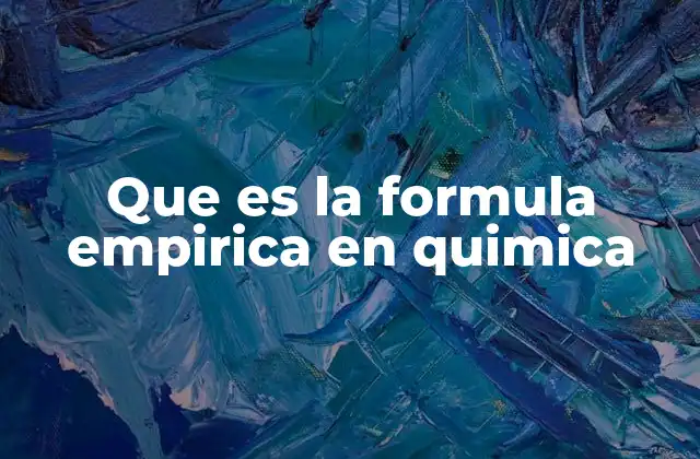 Que es la Formula Empirica en Quimica