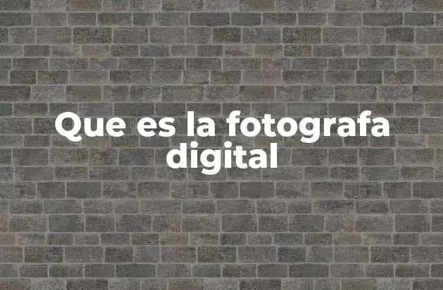 Que es la Fotografa Digital