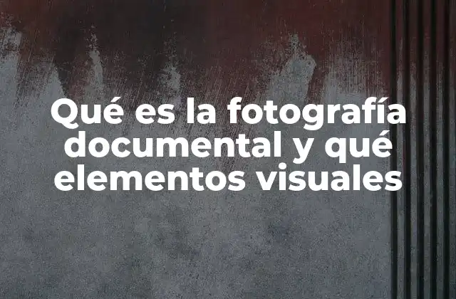 Cómo la fotografía documental capta la esencia de la realidad