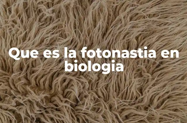 Que es la Fotonastia en Biologia