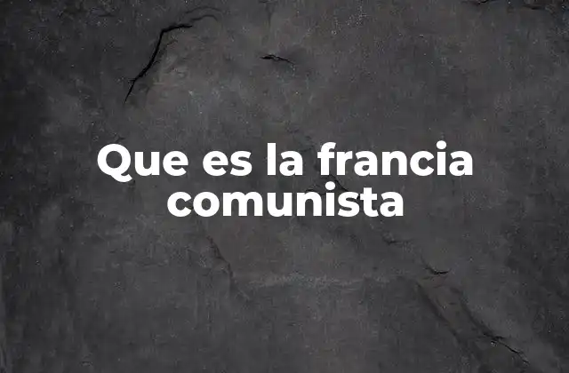 El impacto del comunismo en la sociedad francesa