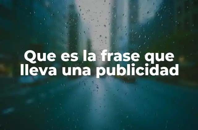 Que es la Frase que Lleva una Publicidad
