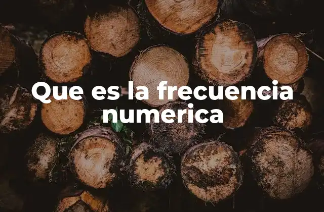 Que es la Frecuencia Numerica