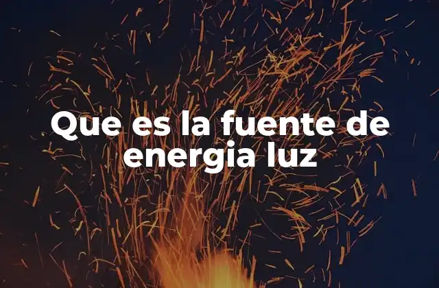Que es la Fuente de Energia Luz