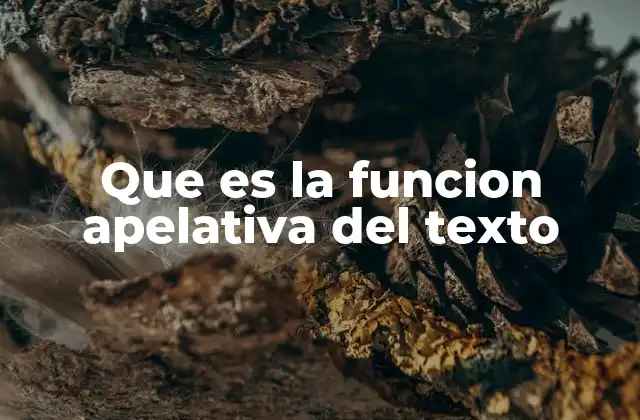 Que es la Funcion Apelativa Del Texto
