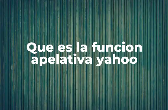 Que es la Funcion Apelativa Yahoo 2 La estrategia de Yahoo para captar la atención del usuario