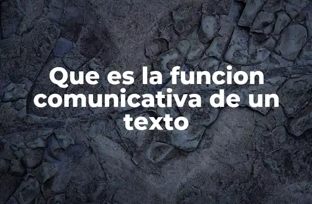 Que es la Funcion Comunicativa de un Texto