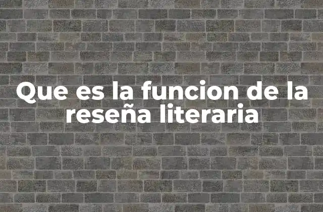Que es la Funcion de la Reseña Literaria