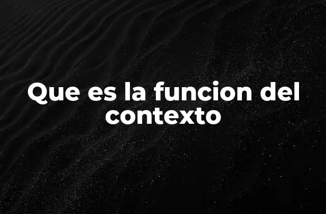 Que es la Funcion Del Contexto