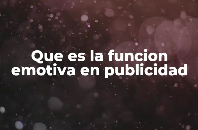 Que es la Funcion Emotiva en Publicidad