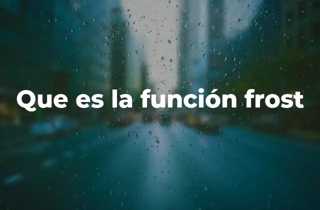 Que es la Función Frost