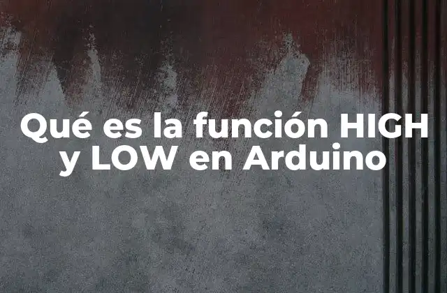 ¿Cómo se utilizan HIGH y LOW en la programación?