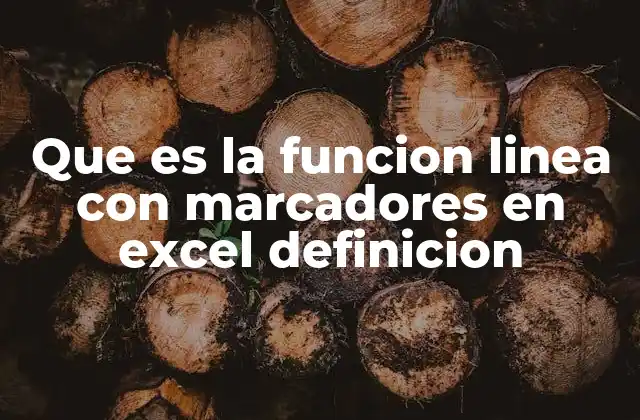 Que es la Funcion Linea con Marcadores en Excel Definicion