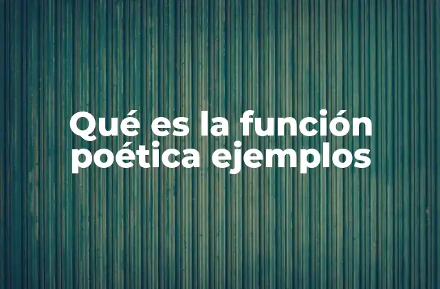 Qué es la Función Poética Ejemplos