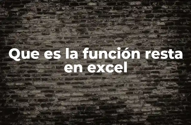 Que es la Función Resta en Excel