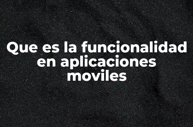 Cómo la funcionalidad impacta en la experiencia del usuario