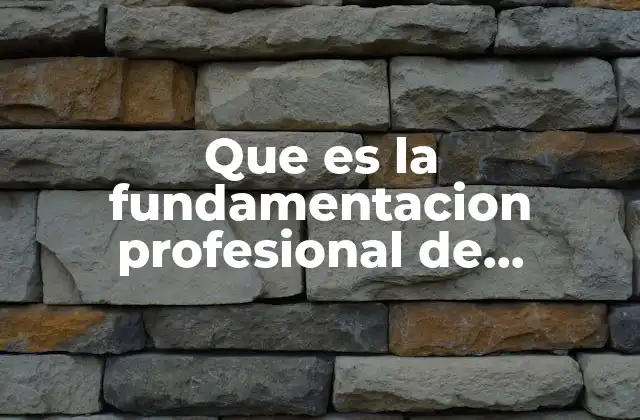 Que es la Fundamentacion Profesional de Enfermeria