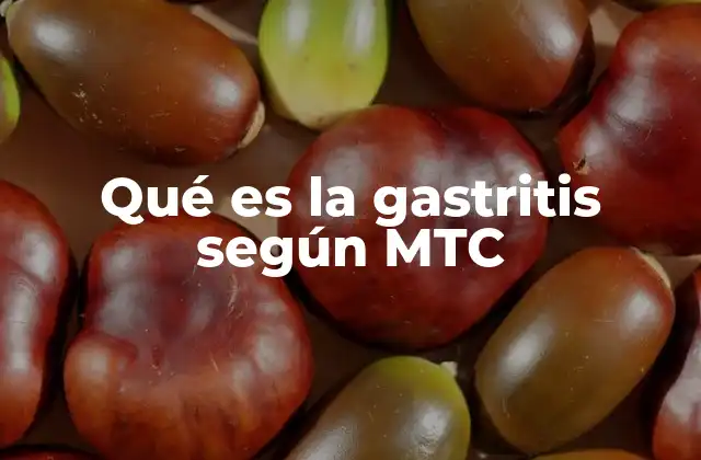 Qué es la Gastritis según Mtc