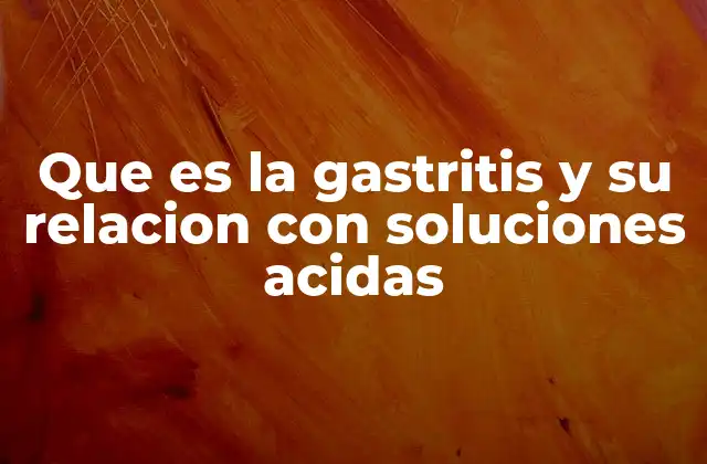 Que es la Gastritis y Su Relacion con Soluciones Acidas 2 Cómo el sistema digestivo maneja la acidez y su impacto en la salud
