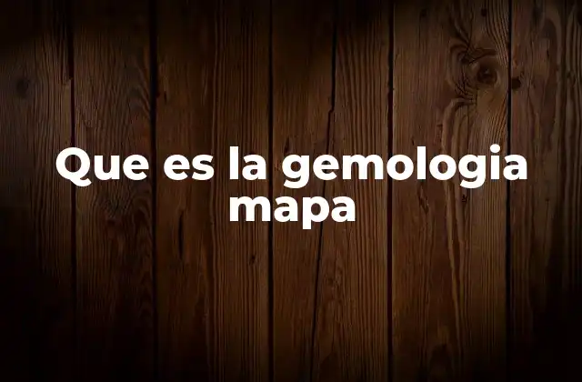 Que es la Gemologia Mapa