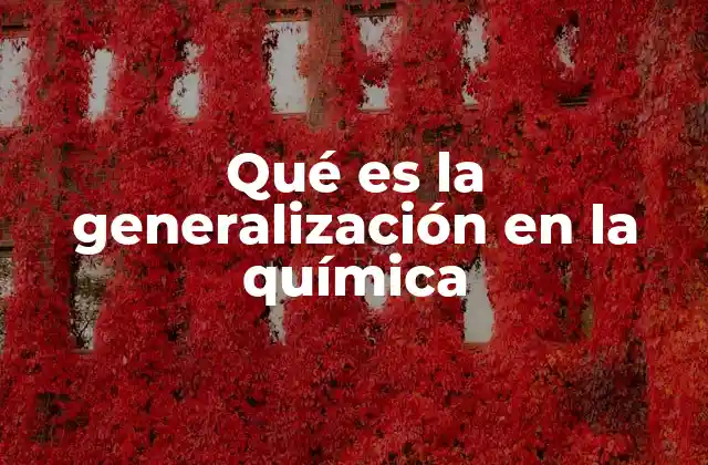 Qué es la Generalización en la Química