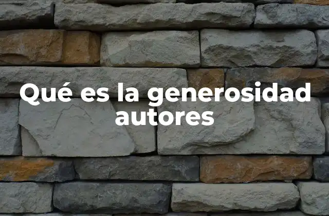 Qué es la Generosidad Autores