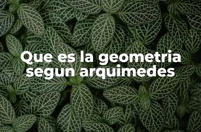 Que es la Geometria Segun Arquimedes