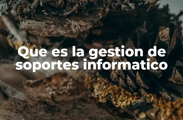 La importancia de una gestión eficiente del soporte técnico