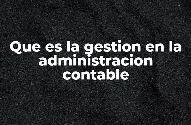 El papel de la gestión en el control financiero empresarial