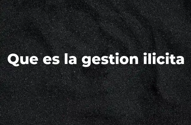 Que es la Gestion Ilicita