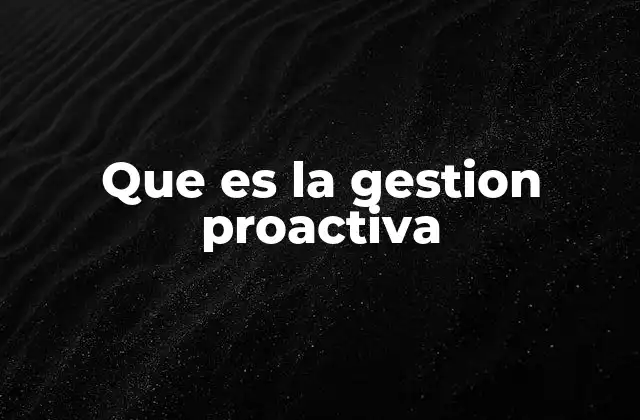 Que es la Gestion Proactiva
