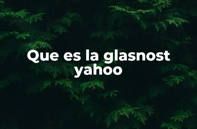 Que es la Glasnost Yahoo