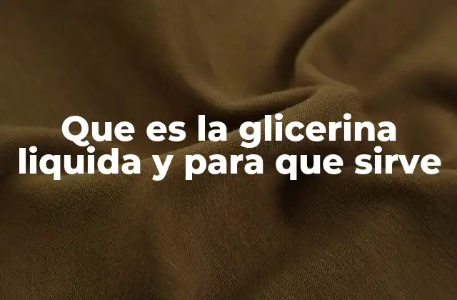 Que es la Glicerina Liquida y para que Sirve
