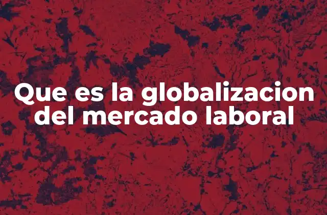 La evolución del trabajo en un mundo interconectado