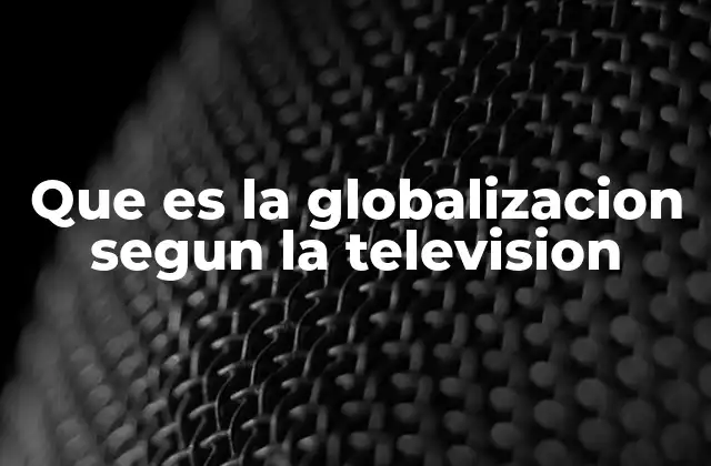 La televisión como espejo de la globalización