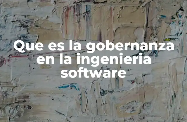 Que es la Gobernanza en la Ingenieria Software