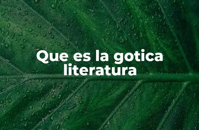 Que es la Gotica Literatura