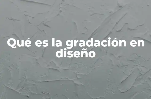 Qué es la Gradación en Diseño