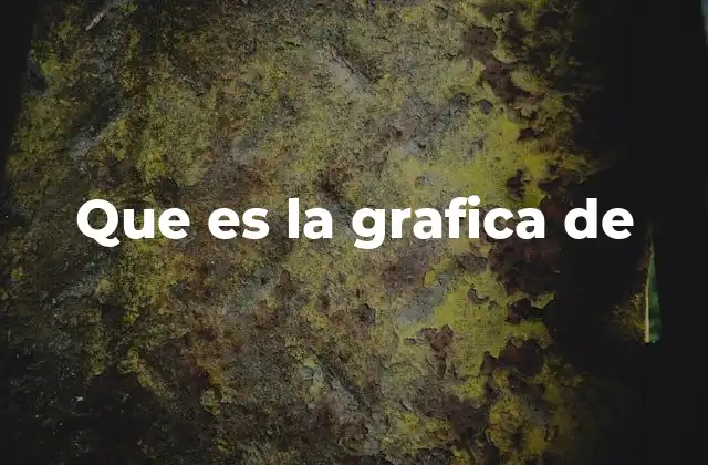 Que es la Grafica de