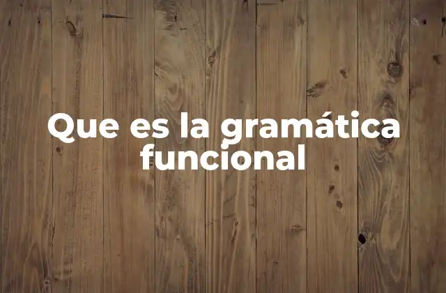 Que es la Gramática Funcional