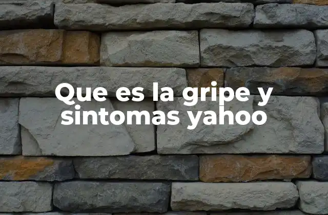 Que es la Gripe y Sintomas Yahoo